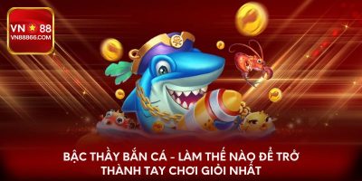 Bậc thầy bắn cá - Làm thế nào để trở thành tay chơi giỏi nhất