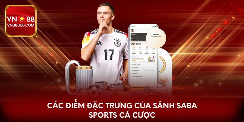 Các điểm đặc trưng của sảnh Saba Sports cá cược