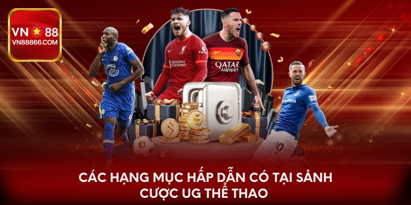 Các hạng mục hấp dẫn có tại sảnh cược UG thể thao 