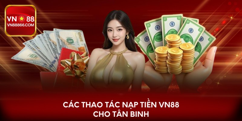 Các thao tác nạp tiền VN88 cho tân binh