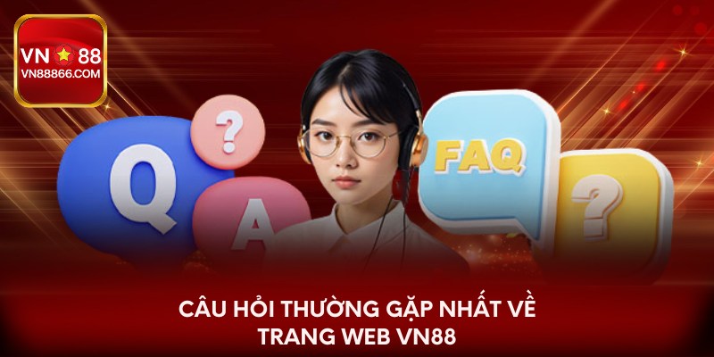 Câu hỏi thường gặp nhất về trang web VN88