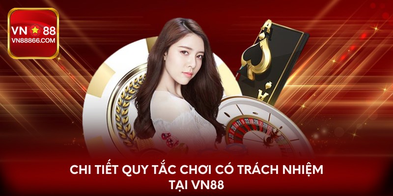 Chi tiết quy tắc chơi có trách nhiệm tại VN88   
