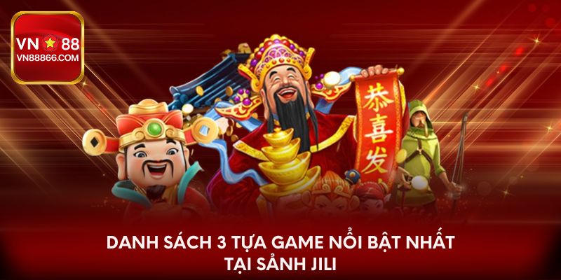 Danh sách 3 tựa game nổi bật nhất tại sảnh Jili