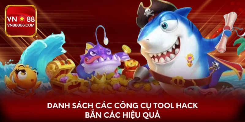 Danh sách các tool hack bắn cá uy tín hiệu quả