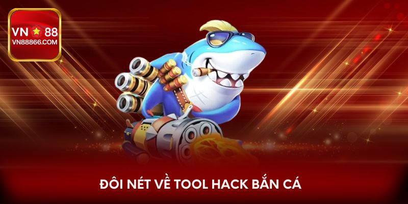 Đôi nét về tool hack bắn cá