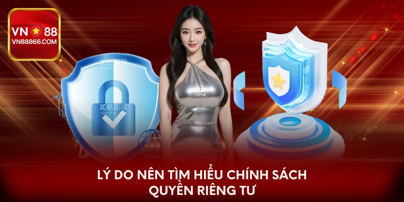 Lý do nên tìm hiểu chính sách quyền riêng tư