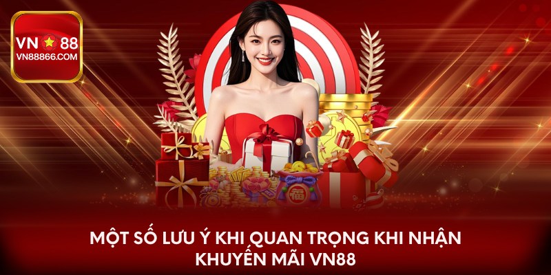 Một số lưu ý khi quan trọng khi nhận khuyến mãi VN88