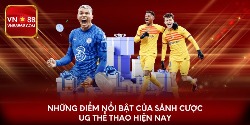 Những điểm nổi bật của sảnh cược UG thể thao hiện nay