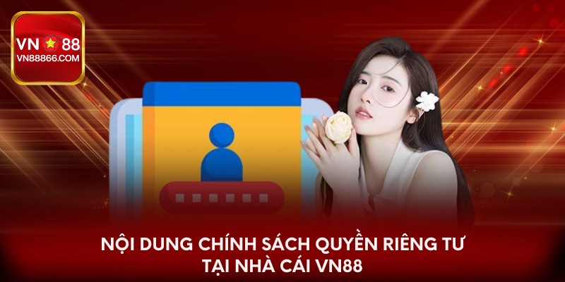 Nội dung chính sách quyền riêng tư tại nhà cái VN88