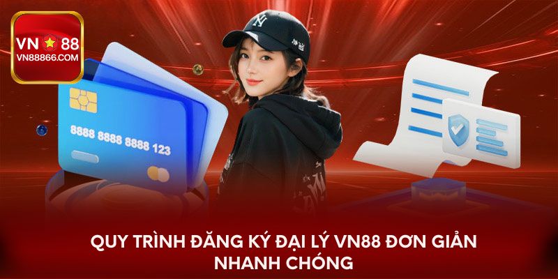 Quy trình đăng ký đại lý VN88 đơn giản nhanh chóng 