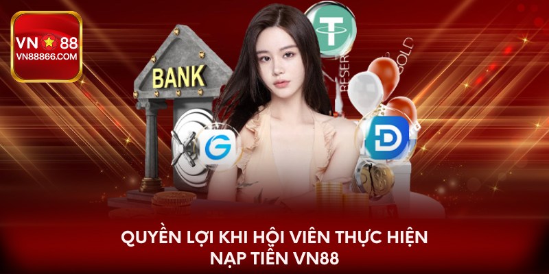 Quyền lợi khi hội viên thực hiện nạp tiền VN88