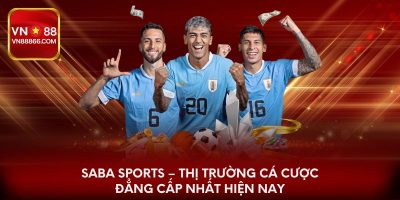 Saba Sports – Thị Trường Cá Cược Đẳng Cấp Nhất Hiện Nay
