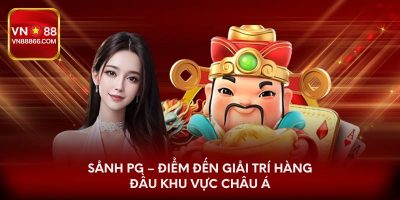 Sảnh PG – Điểm đến giải trí hàng đầu khu vực Châu Á