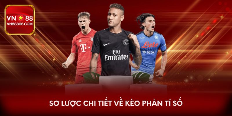 Sơ lược chi tiết về kèo phản tỉ số