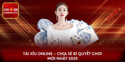 Tài Xỉu Online – Chia Sẻ Bí Quyết Chơi Mới Nhất 2025
