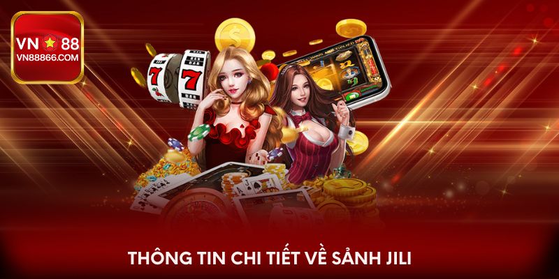 Thông tin chi tiết về sảnh Jili