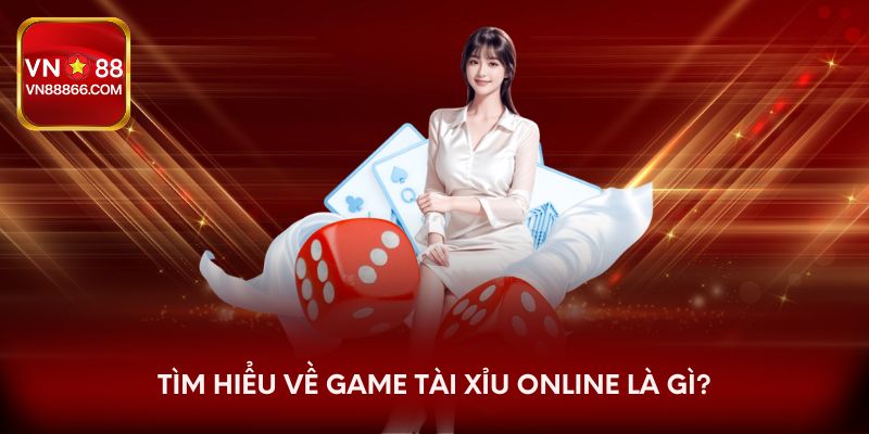 Tìm hiểu về game tài xỉu online là gì?